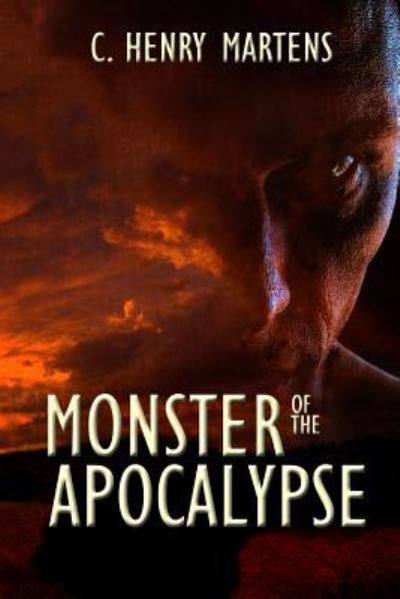 Cover for C Henry Martens · Monster of the Apocalypse (Paperback Book) (2014)