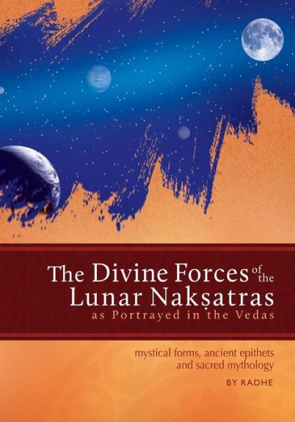 Cover for Radhe · The Divine Forces of the Lunar Naksatras: As Originally Portrayed in the Vedas (Paperback Book) (2014)