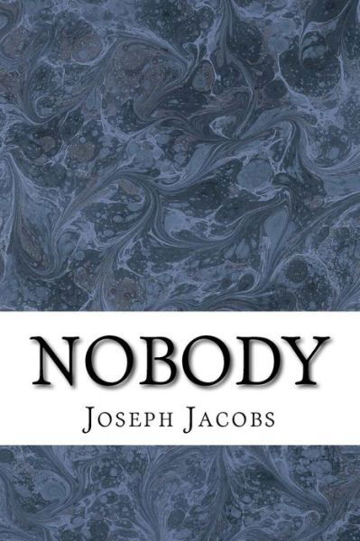 Cover for Jacobs, Joseph, Ed · Nobody: (Joseph Jacobs Classics Collection) (Taschenbuch) (2015)