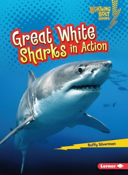 Cover for Buffy Silverman · Great White Sharks in Action - Lightning Bolt Books — Shark World (Paperback Book) (2017)