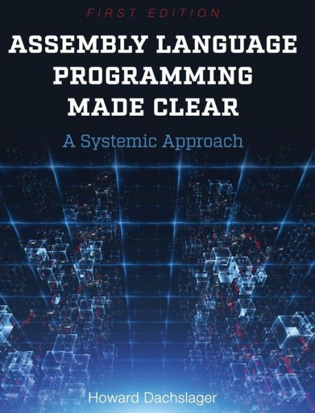 Cover for Howard Dachslager · Assembly Language Programming Made Clear (Hardcover Book) (2017)