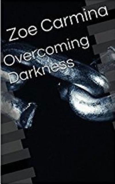 Cover for Zoe Carmina · Overcoming Darkness (Paperback Bog) (2017)