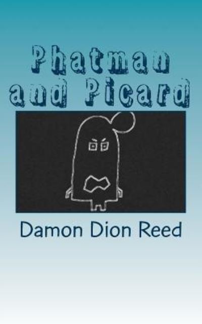 Cover for Damon Dion Reed · Phatman and Picard (Paperback Book) (2016)