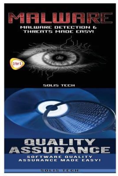 Malware & Quality Assurance - Solis Tech - Livros - Createspace Independent Publishing Platf - 9781523866946 - 3 de fevereiro de 2016