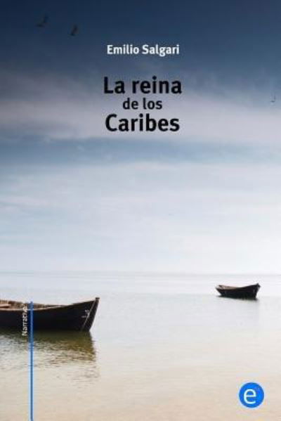 La reina de los caribes - Emilio Salgari - Książki - Createspace Independent Publishing Platf - 9781523965946 - 9 lutego 2016