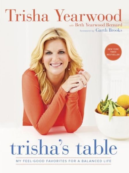Cover for Trisha Yearwood · Trisha's Table: My Feel-Good Favorites for a Balanced Life: A Cookbook (Paperback Book) (2017)