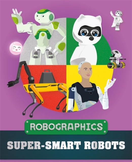 Robographics: Super-smart Robots - Robographics - Clive Gifford - Bøker - Hachette Children's Group - 9781526315946 - 8. desember 2022