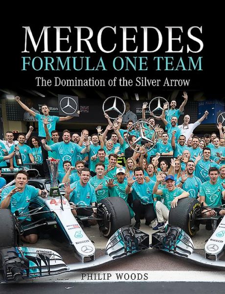 Cover for Philip Woods · Mercedes Formula One Team: The Domination of the Silver Arrows (Hardcover Book) (2024)