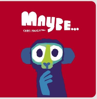 Cover for Chris Haughton · Maybe... (Board book) (2023)