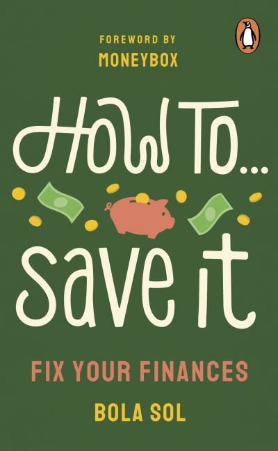 Cover for Bola Sol · How To Save It: Fix Your Finances (Paperback Book) (2023)