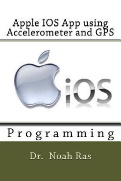 Cover for Noah Ras · Apple IOS App using Accelerometer and GPS (Paperback Book) (2016)