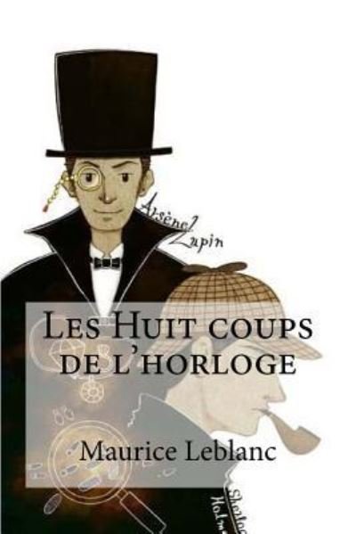 Cover for Maurice LeBlanc · Les Huit coups de l'horloge (Paperback Book) (2016)