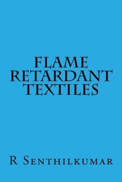 Cover for R Senthilkumar · Flame Retardant Textiles (Paperback Book) (2016)