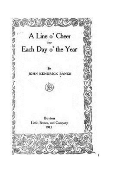 A Line O' Cheer for Each Day O' the Year - John Kendrick Bangs - Książki - CreateSpace Independent Publishing Platf - 9781533670946 - 7 czerwca 2016