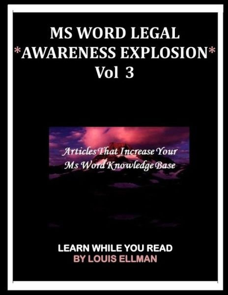 Louis Ellman · MS Word Legal -- *Awareness Explosion* Volume 3 (Paperback Book) (2016)