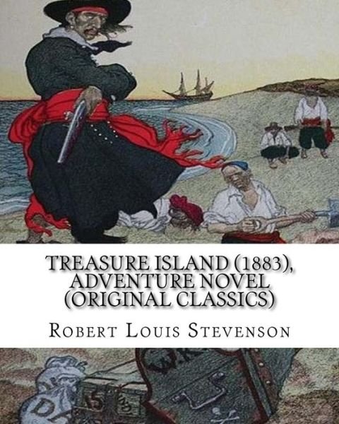Cover for Robert Louis Stevenson · Treasure Island (1883), by Robert Louis Stevenson, Adventure Novel (Original Classics) (Paperback Book) (2016)