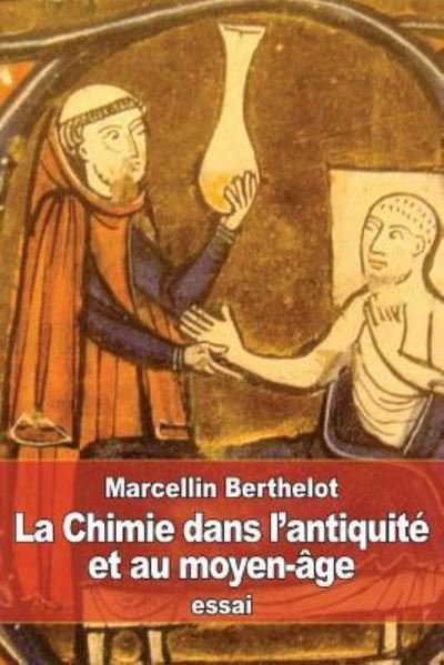 Cover for Marcellin Berthelot · La Chimie dans l'antiquite et au moyen-age (Paperback Book) (2016)