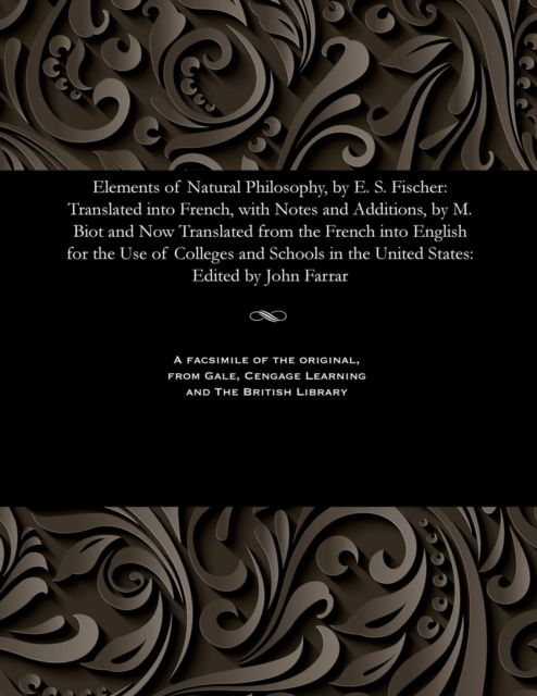 Cover for John Professor of Mathematics Farrar · Elements of Natural Philosophy, by E. S. Fischer (Paperback Bog) (1901)