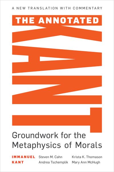 Cover for Steven M. Cahn · The Annotated Kant: Groundwork for the Metaphysics of Morals (Paperback Book) [Annotated edition] (2020)