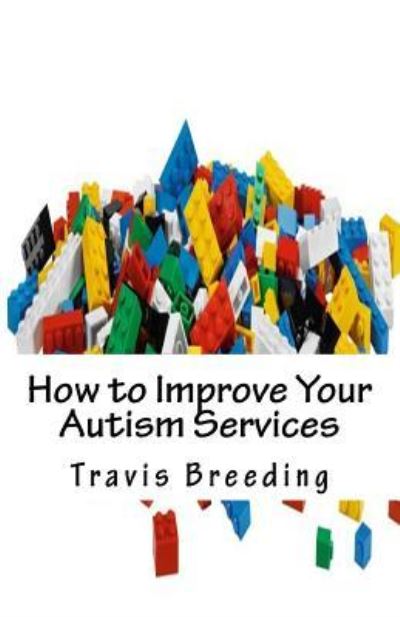 Cover for Travis Breeding · How to Improve Your Autism Services (Paperback Book) (2016)