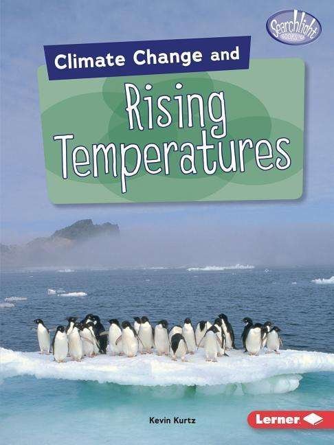Cover for Kevin Kurtz · Climate Change and Rising Temperatures - Searchlight Books  (TM) - Climate Change (Paperback Book) (2019)