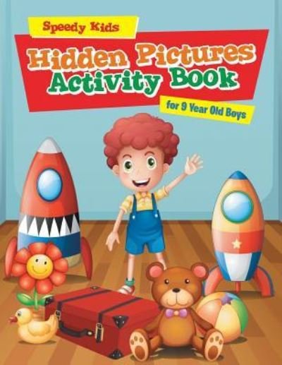 Cover for Speedy Kids · Hidden Pictures Activity Book for 9 Year Old Boys (Paperback Book) (2017)