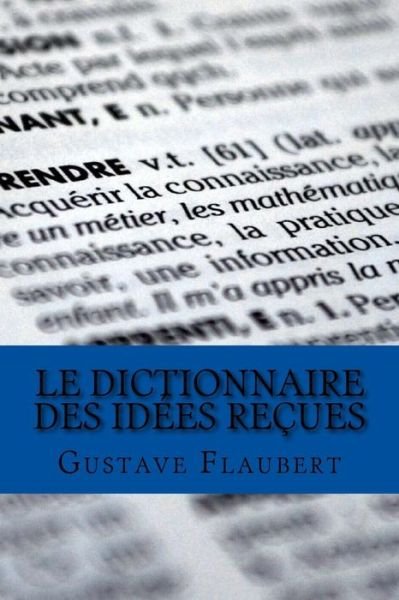Cover for Gustave Flaubert · Le Dictionnaire des id es re ues (Pocketbok) (2017)