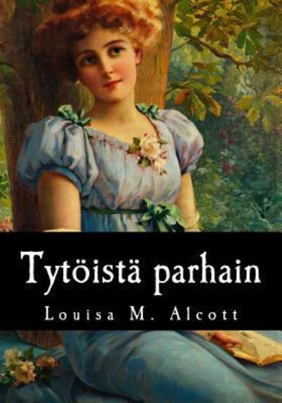 Cover for Louisa M Alcott · Tytoeista parhain (Pocketbok) (2017)