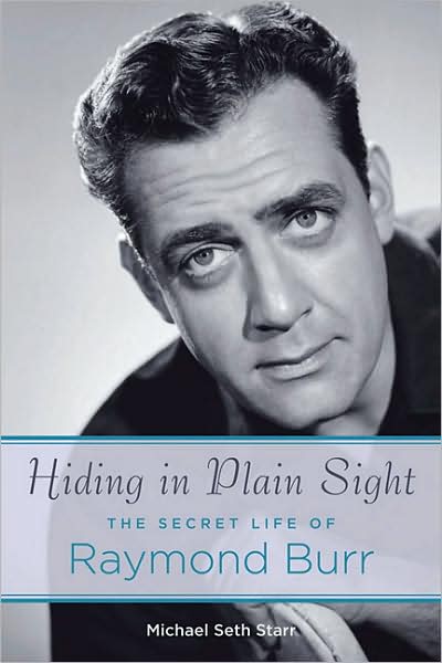 Cover for Michael Seth Starr · Hiding in Plain Sight: The Secret Life of Raymond Burr (Hardcover Book) (2008)