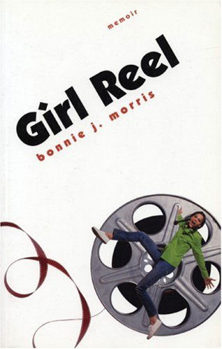 Cover for Bonnie J. Morris · Girl Reel (Paperback Book) [1st edition] (2000)