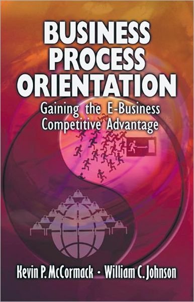 Cover for McCormack, Kevin P. (DRK Research &amp; Consulting, Raleigh, North Carolina, USA) · Business Process Orientation: Gaining the E-Business Competitive Advantage (Hardcover Book) (2001)