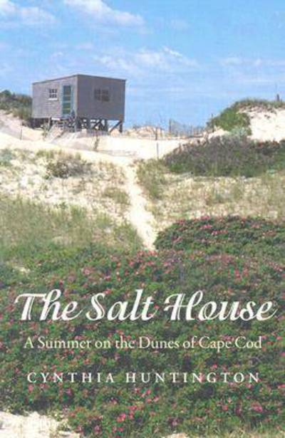 Cover for Cynthia Huntington · The Salt House - A Summer on the Dunes of Cape Cod (Paperback Book) [New edition] (2003)