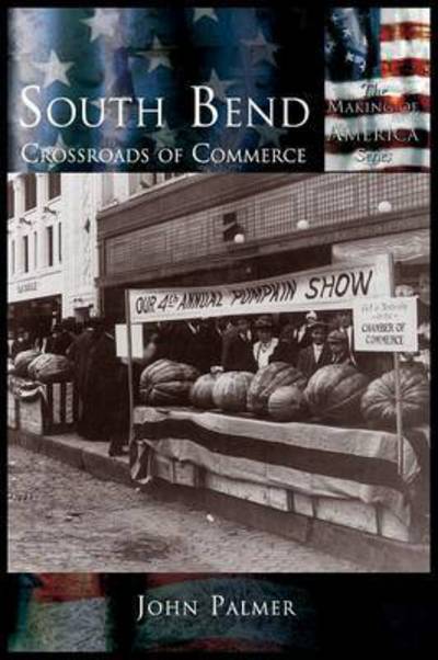 Cover for John Palmer · South Bend: Crossroads of Commerce (Inbunden Bok) (2003)