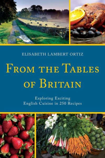 Cover for Elisabeth Lambert Ortiz · From the Tables of Britain: Exploring Exciting English Cuisine in 250 Recipes (Paperback Book) (1986)