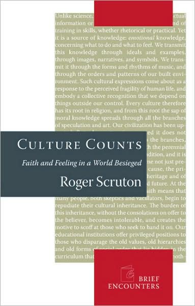 Culture Counts: Faith and Feeling in a World Besieged - Brief Encounters - Roger Scruton - Books - Encounter Books,USA - 9781594031946 - April 19, 2007