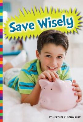 Cover for Heather E Schwartz · Save Wisely (Hardcover Book) (2015)