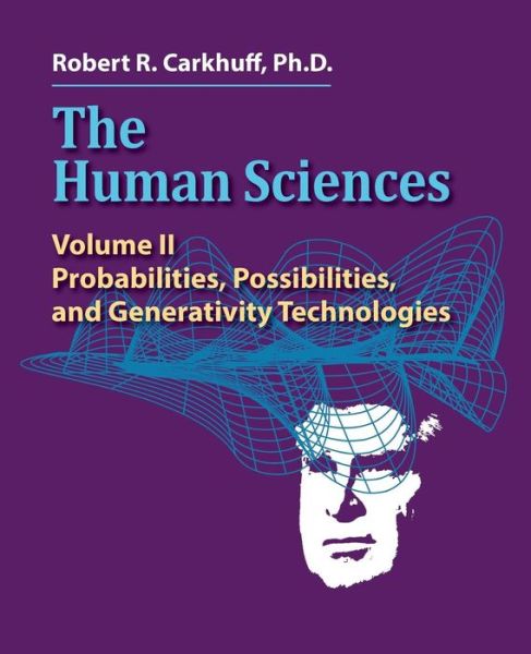 Cover for Robert R. Carkhuff · The Human Sciences Volume II: Probabilities, Possibilities, and Generativity Technologies - The Human Sciences (Paperback Book) (2014)