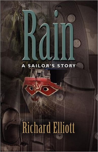 Cover for Richard Elliott · Rain: a Sailor's Story (Paperback Book) (2011)