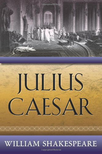 Julius Caesar - William Shakespeare - Books - Caesar Press - 9781619491946 - April 27, 2012