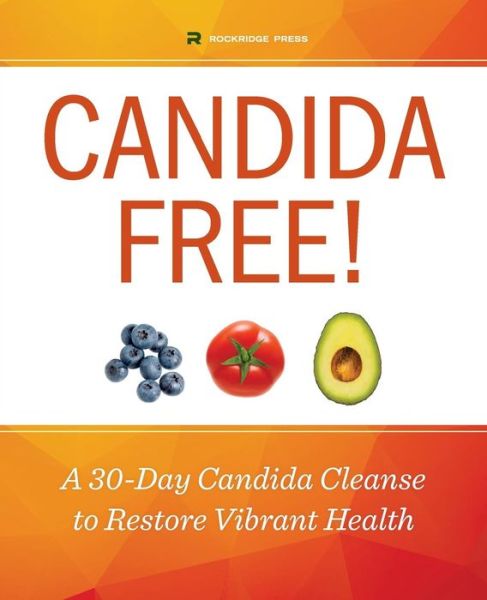 Cover for Rockridge Press · 30-Day Candida Cleanse: The Complete Diet Program to Beat Candida and Restore Total Health (Paperback Book) (2014)