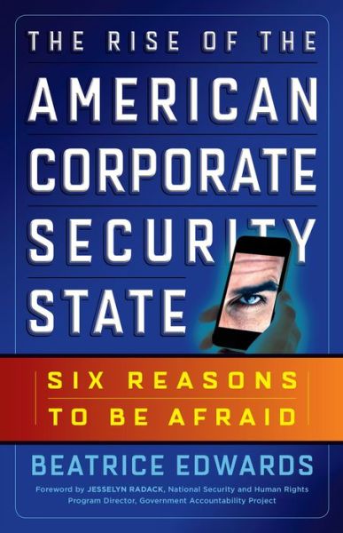 Cover for Beatrice Edwards · The Rise of the American Corporate Security State: Six Reasons to Be Afraid (Paperback Book) [6 Revised edition] (2014)