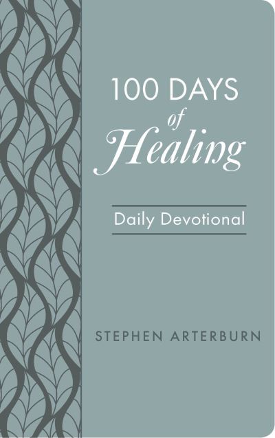 Cover for Stephen Arterburn · 100 Days of Healing Daily Devotional (Leather Book) (2019)