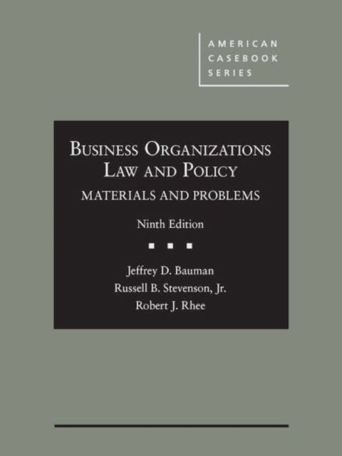 Cover for Jeffrey D. Bauman · Business Organizations Law and Policy: Materials and Problems - American Casebook Series (Hardcover Book) [9 Revised edition] (2017)