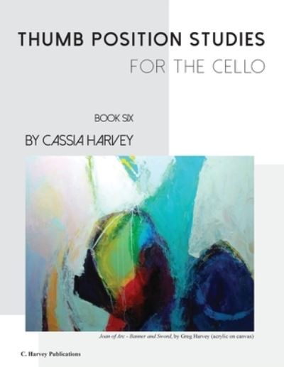 Cover for Cassia Harvey · Thumb Position Studies for the Cello, Book Six (Pocketbok) (2020)