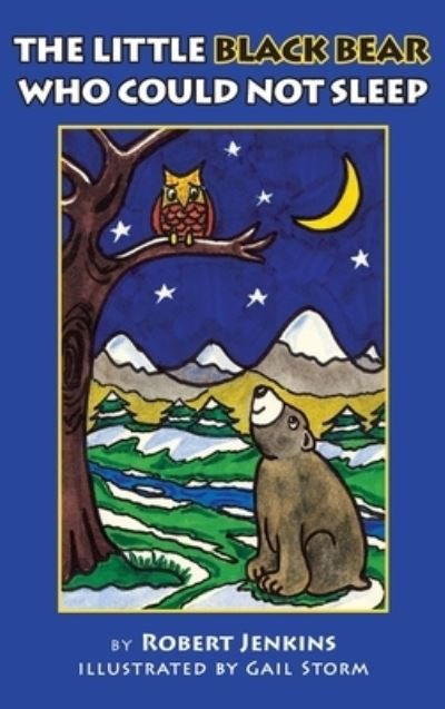 The Little Black Bear Who Could Not Sleep - Robert Jenkins - Bücher - Luminare Press - 9781643883946 - 16. Juni 2020