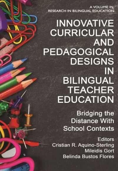 Cover for Innovative Curricular and Pedagogical Designs in Bilingual Teacher Education: Bridging the Distance with School Contexts - Research in Bilingual Education (Paperback Book) (2022)