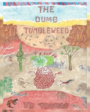 The Dumb Tumbleweed - Tr Thomas - Books - Page Publishing, Inc. - 9781662453946 - November 9, 2021