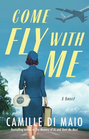 Cover for Camille Di Maio · Come Fly with Me: A Novel (Paperback Book) (2025)