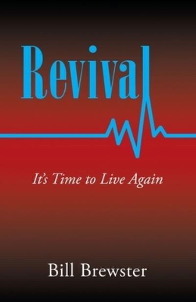 Revival - Bill Brewster - Livros - Westbow Press - 9781664235946 - 27 de junho de 2021