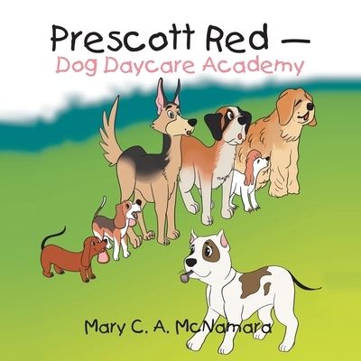 Cover for Mary C. A. McNamara · Prescott Red - Dog Daycare Academy (Book) (2022)